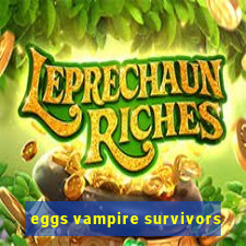 eggs vampire survivors